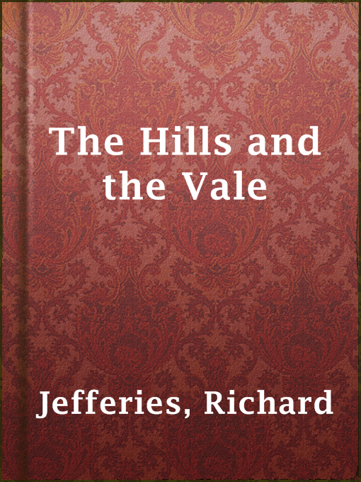 Title details for The Hills and the Vale by Richard Jefferies - Available